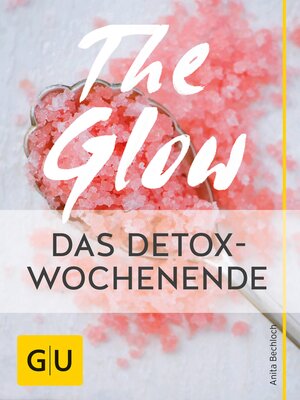 cover image of The Glow – Das Detox-Wochenende
